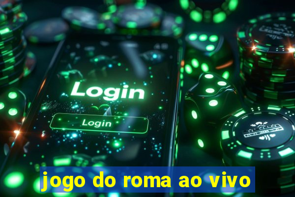 jogo do roma ao vivo